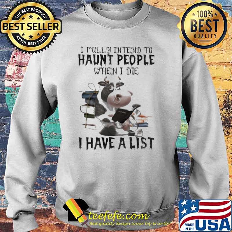I Fully Intend To Haunt People When I Die I Have A List Cow Reading Book s Sweater I Fully Intend To Haunt People When I Die I Have A List Cow Reading Book s Sweater