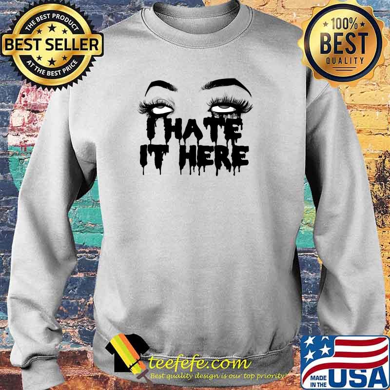 I Hate It Here Scary Halloween T-s Sweater I Hate It Here Scary Halloween T-s Sweater