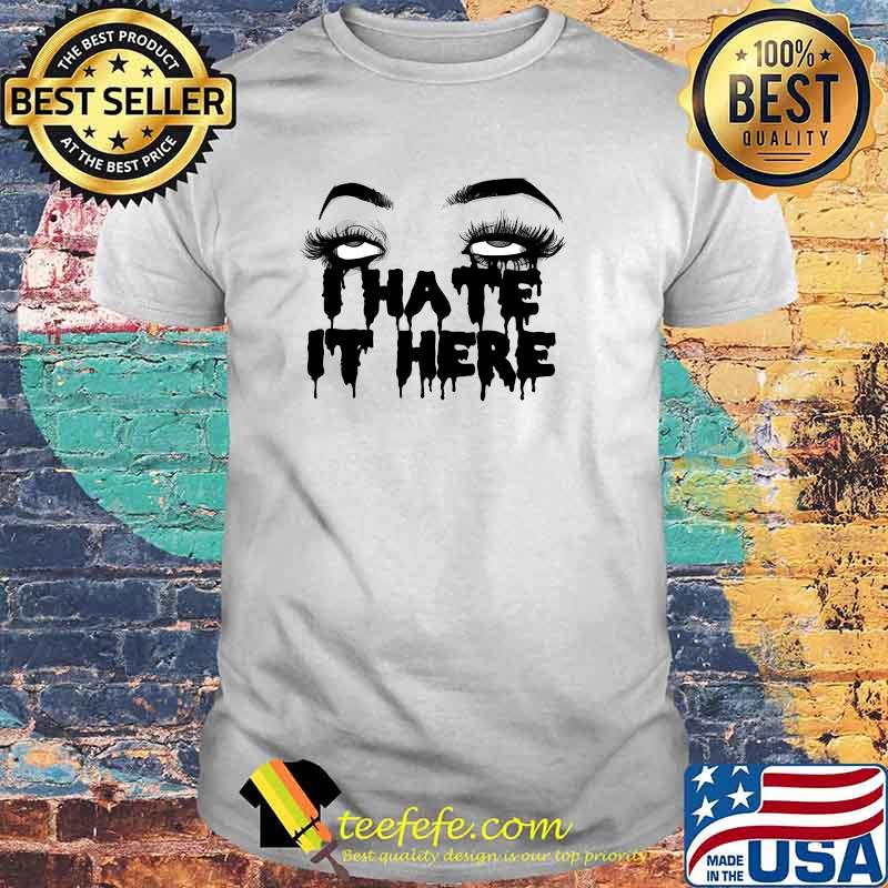 I Hate It Here Scary Halloween T-shirt
