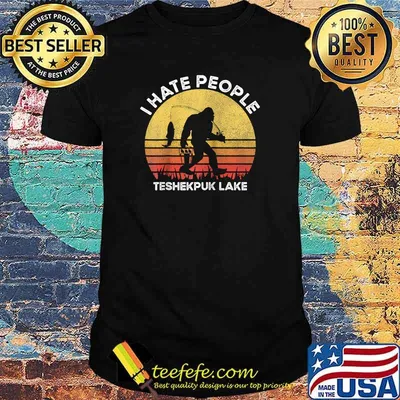 I hate people Teshekpuk Lake Fishing bigfoot sasquatch vintage sunset T-Shirt