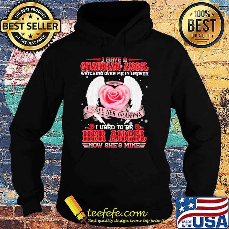I Have A Guardian Angel Watching Over Me In heaven I Call Her Grandma I Used To Be Her Angel Rose Shirt Hoodie I Have A Guardian Angel Watching Over Me In heaven I Call Her Grandma I Used To Be Her Angel Rose Shirt Hoodie