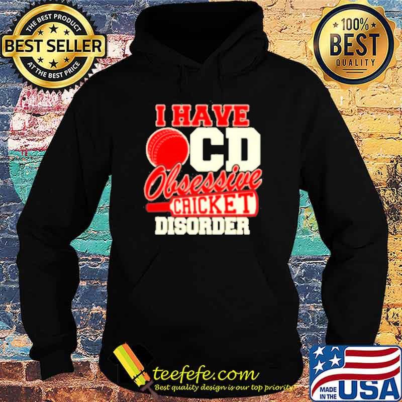I have OCD obsessive cricket disorder s Hoodie I have OCD obsessive cricket disorder s Hoodie