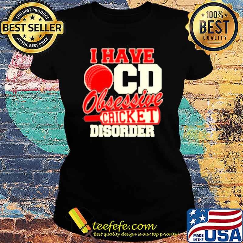 I have OCD obsessive cricket disorder s Ladies tee I have OCD obsessive cricket disorder s Ladies tee