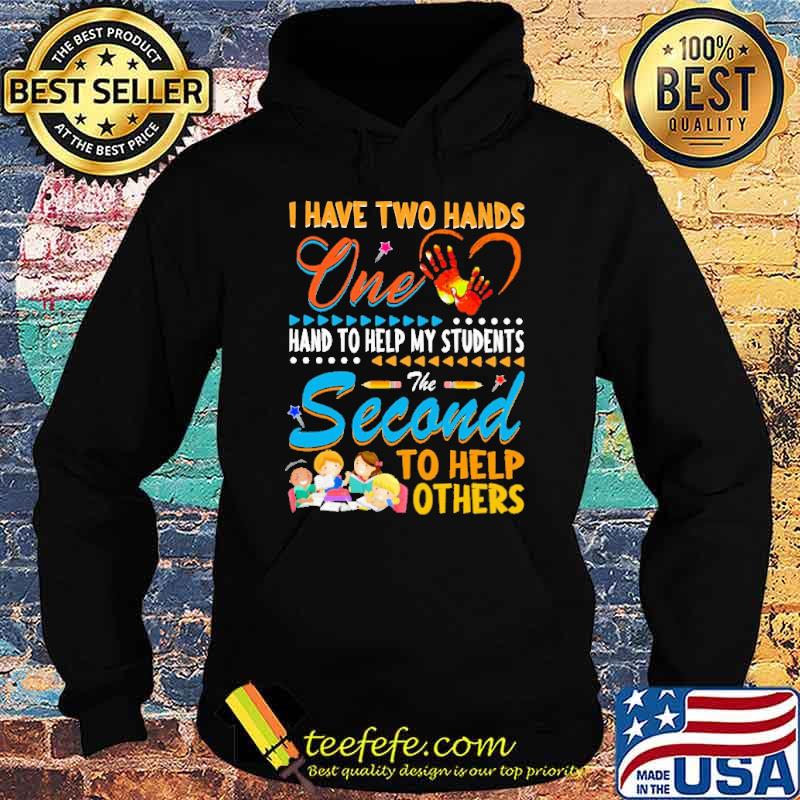i-have-two-hands-one-hand-to-help-my-students-the-second-to-help-other-shirt-Hoodie.jpg