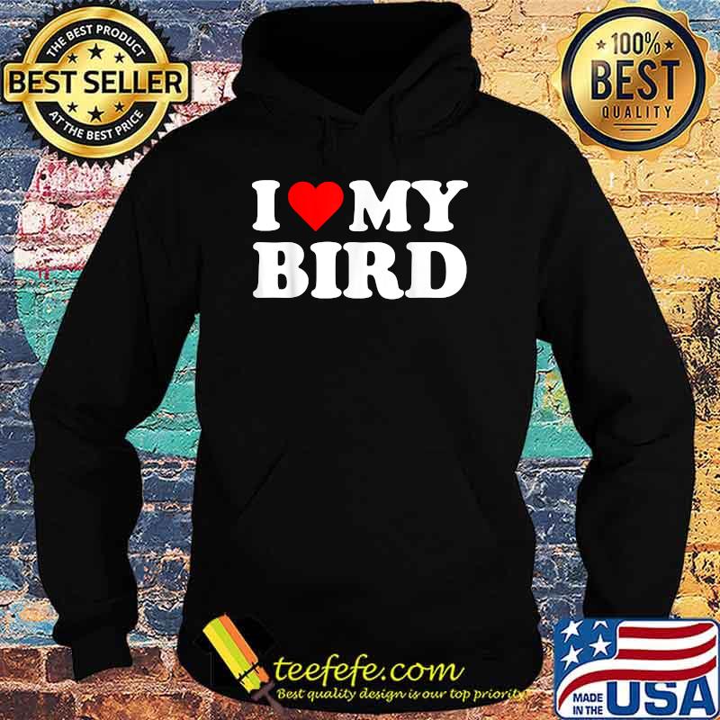 I Heart My Bird I love my Birds Cute Pet Owner T-Shirt Hoodie I Heart My Bird I love my Birds Cute Pet Owner T-Shirt Hoodie