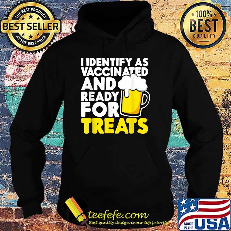 I Identify As Vaccinated And Ready For Treats Beer Halloween T-Shirt Hoodie I Identify As Vaccinated And Ready For Treats Beer Halloween T-Shirt Hoodie