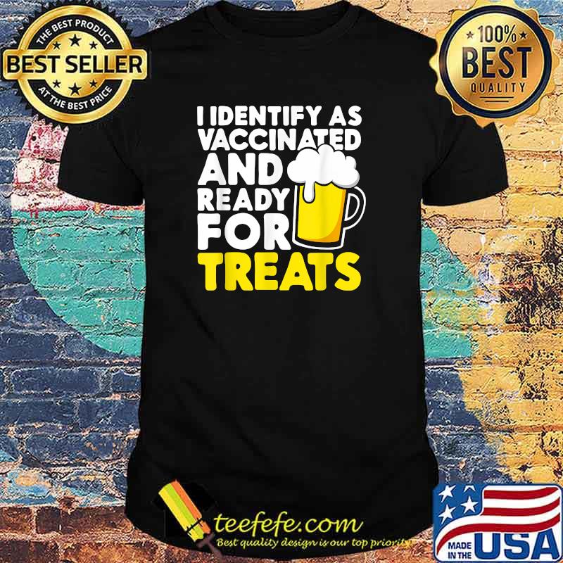 I Identify As Vaccinated And Ready For Treats Beer Halloween T-Shirt