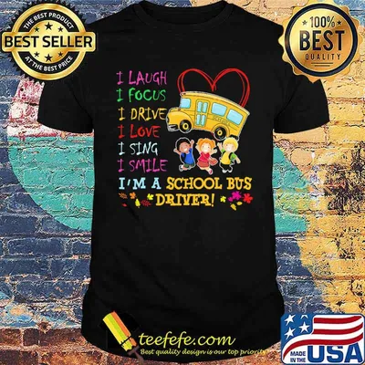 I laugh i focus i drive i love i sing i smile im a school bus driver shirt