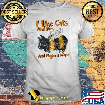 I Like Cats And Bees And Maybe 3 PEople Shirt