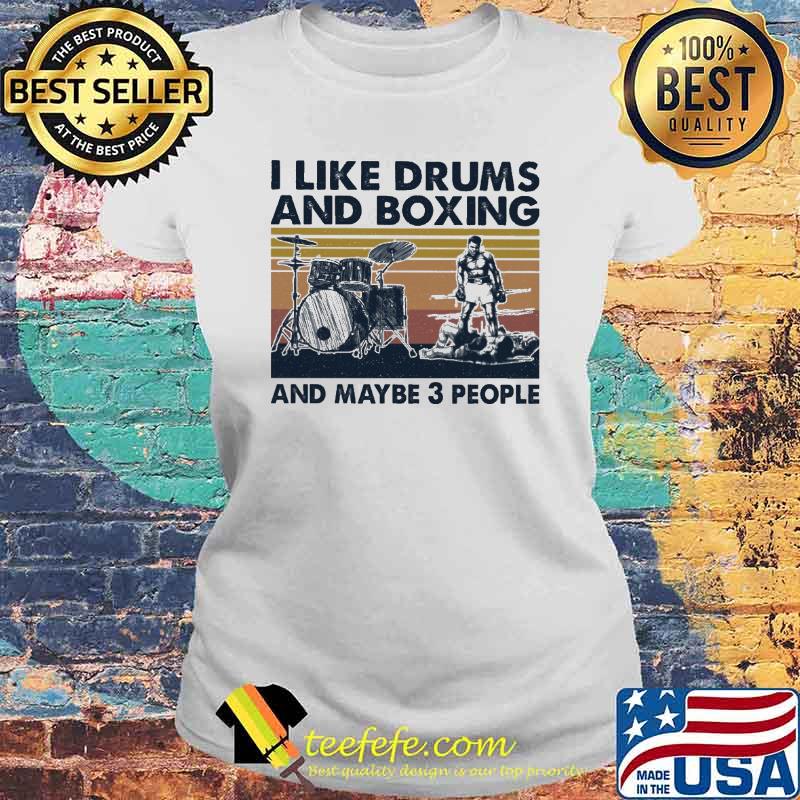 I Like Drums And Boxing And Maybe 3 People Vintage Shirt Laides tee I Like Drums And Boxing And Maybe 3 People Vintage Shirt Laides tee
