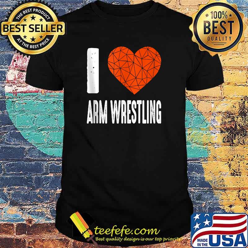 I Love Arm Wrestling Funny Arm Wrestler T-Shirt
