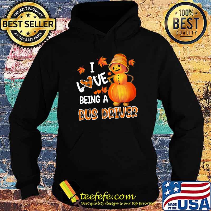 I love being a bus driver pumpkin s Hoodie I love being a bus driver pumpkin s Hoodie