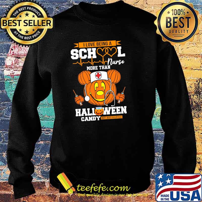 I love being a school nurse more than halloween candy but just a little mickey pumpkin s Sweater I love being a school nurse more than halloween candy but just a little mickey pumpkin s Sweater