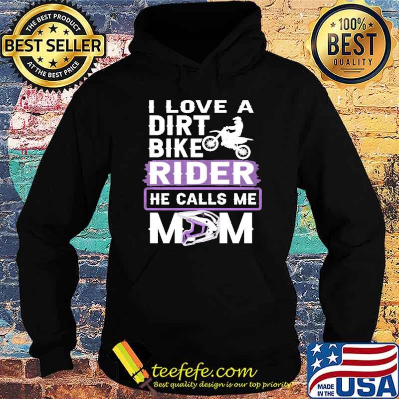 I love dirt bike rider he calls me mom shit Hoodie I love dirt bike rider he calls me mom shit Hoodie