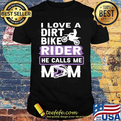 I love dirt bike rider he calls me mom shit