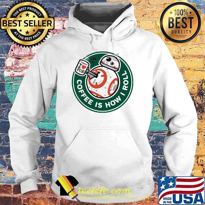 I Love Poe Coffee Is How I Roll Shirt Hoodie I Love Poe Coffee Is How I Roll Shirt Hoodie