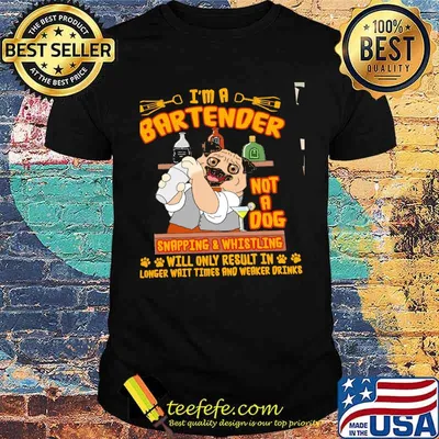 I'm A Bartender Not A Dog Snapping And Whistling Shirt