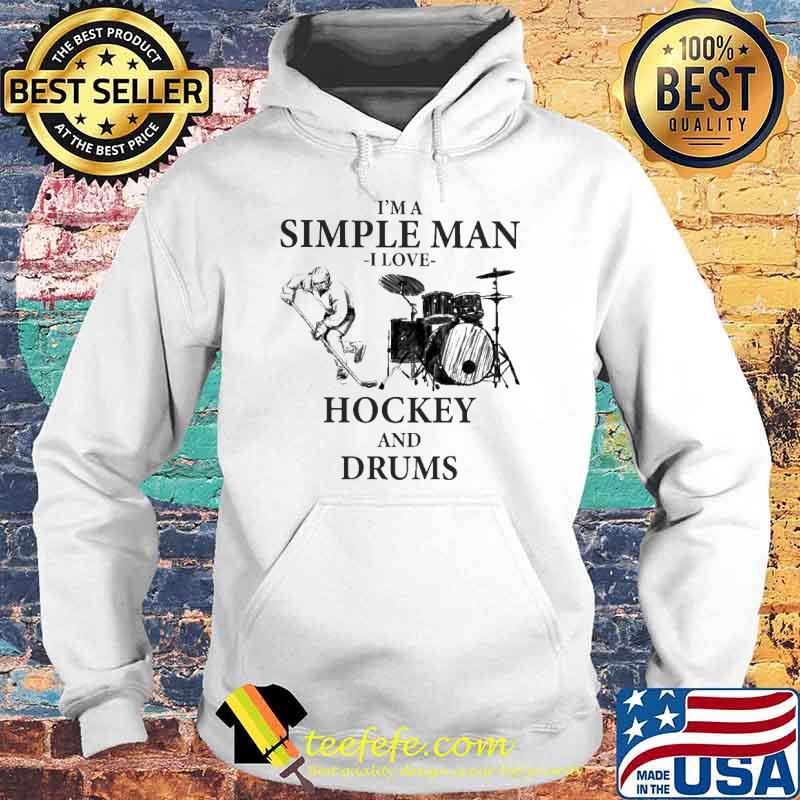 I''m A Simple Man I Love Hockey And Drums Shirt Hoodie I''m A Simple Man I Love Hockey And Drums Shirt Hoodie