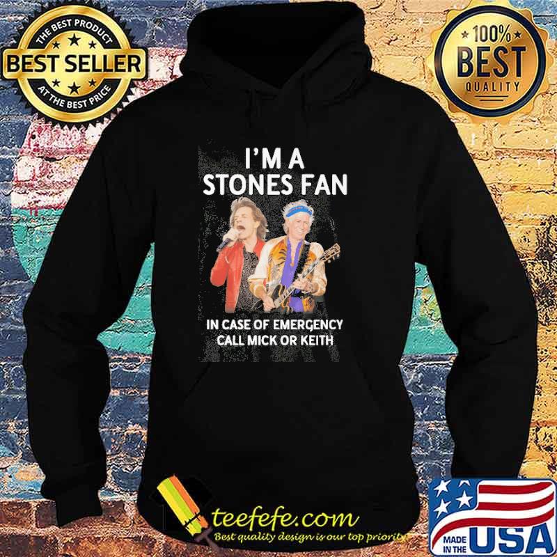 I'm a Stones Fan In Case Of Emergency Call Mick Or Keith Shirt Hoodie I'm a Stones Fan In Case Of Emergency Call Mick Or Keith Shirt Hoodie
