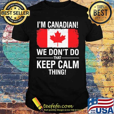 I'm Canadian We Don't Do That Keep Calm Thing Shirt