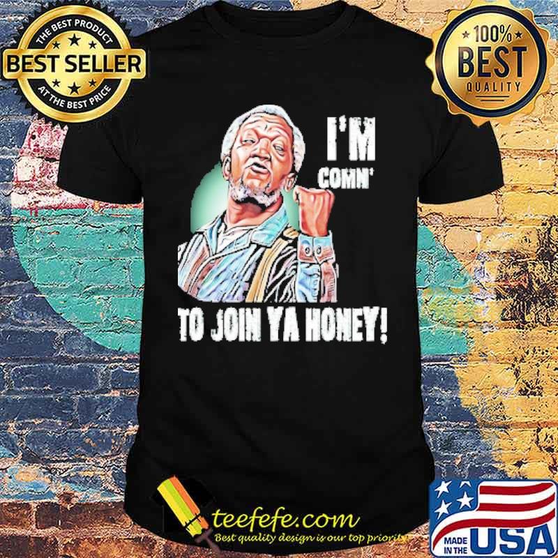 I'm Coming To Join Ya Honey Sanford Shirt