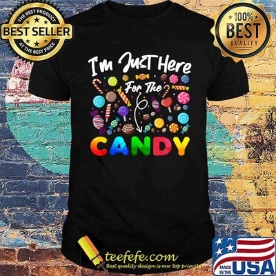 I'm Just Here For The Candy Funny Halloween Candy Party T-Shirt
