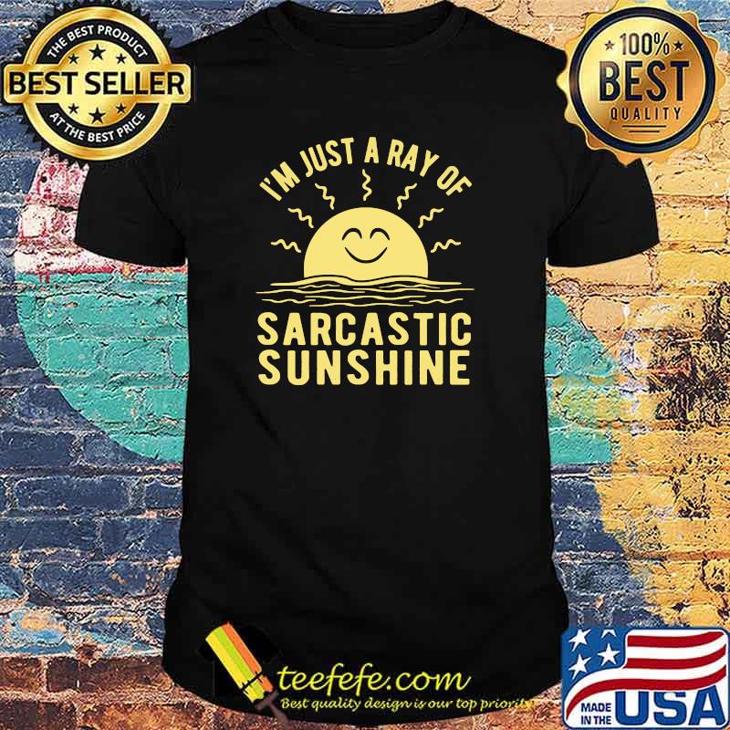 I'm Just Ray Of Sarcastic Sunshine T-Shirt