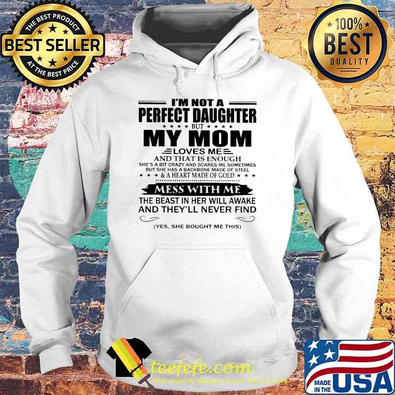 I'm not A Perfect Daughter My Mom Shirt Hoodie I'm not A Perfect Daughter My Mom Shirt Hoodie
