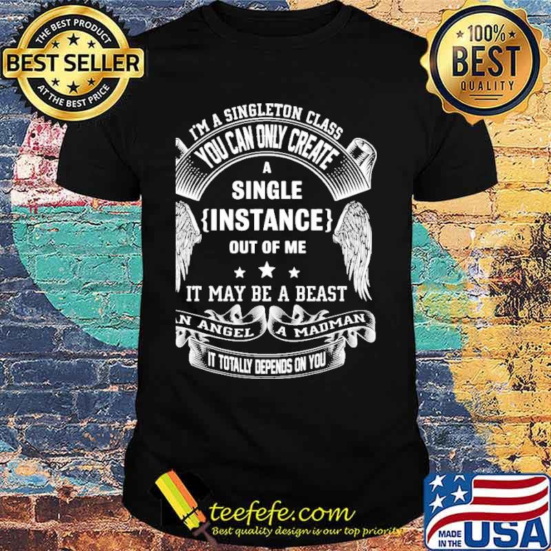 I'M SINGLETON CLASS, BEAST, ANGEL, MADMAN SHIRT
