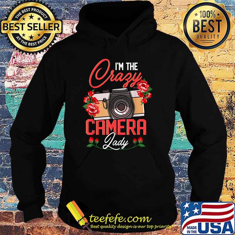 I'm The Crazy Camera Lady Photographer Photography T-Shirt Hoodie I'm The Crazy Camera Lady Photographer Photography T-Shirt Hoodie