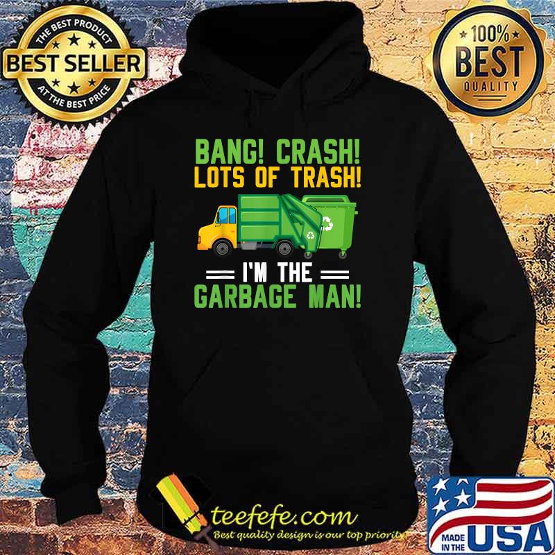 I'm The Garbage Man Costume Garbage Trucks Recycling Trash T-Shirt Hoodie I'm The Garbage Man Costume Garbage Trucks Recycling Trash T-Shirt Hoodie