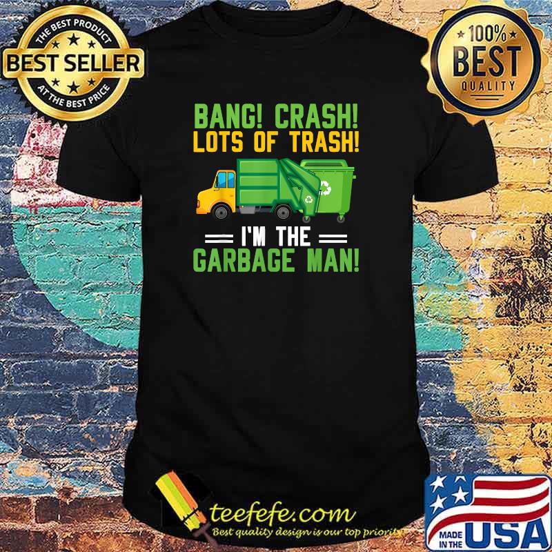 I'm The Garbage Man Costume Garbage Trucks Recycling Trash T-Shirt
