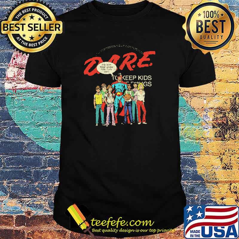 I'm Way Too High For This Sh!t Dare Shirt