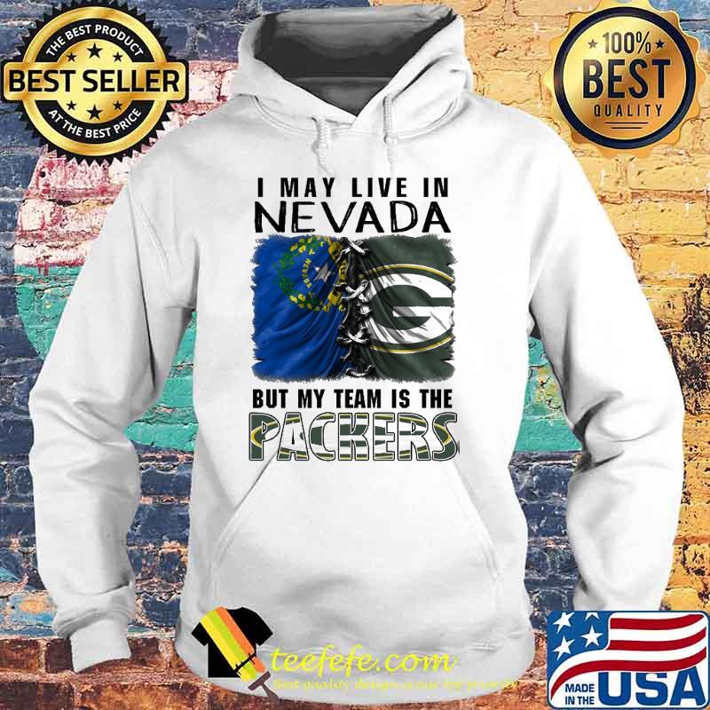 I may Live In Nevada But My Team Is The Packers Shirt Hoodie I may Live In Nevada But My Team Is The Packers Shirt Hoodie