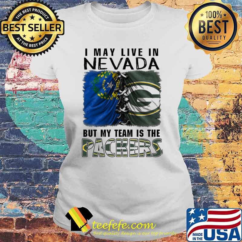 I may Live In Nevada But My Team Is The Packers Shirt Laides tee I may Live In Nevada But My Team Is The Packers Shirt Laides tee