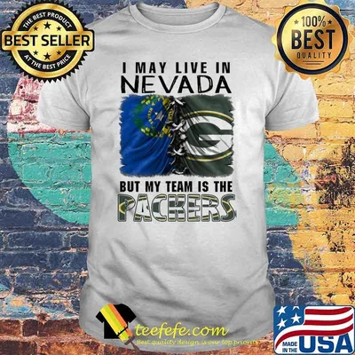 I may Live In Nevada But My Team Is The Packers Shirt