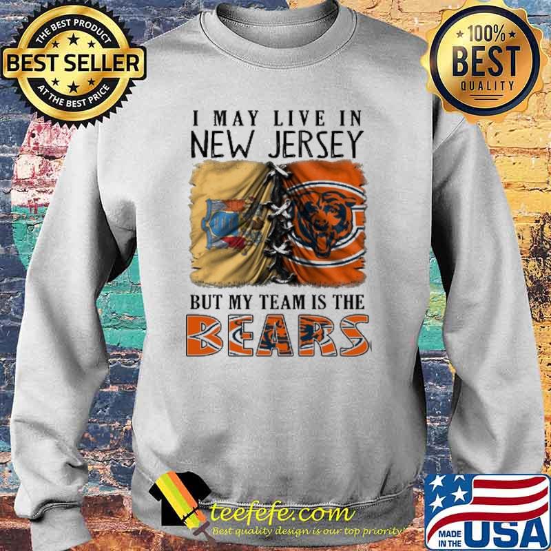 I may Live In New Jersey But My Team Is The Bears Shirt Sweater I may Live In New Jersey But My Team Is The Bears Shirt Sweater