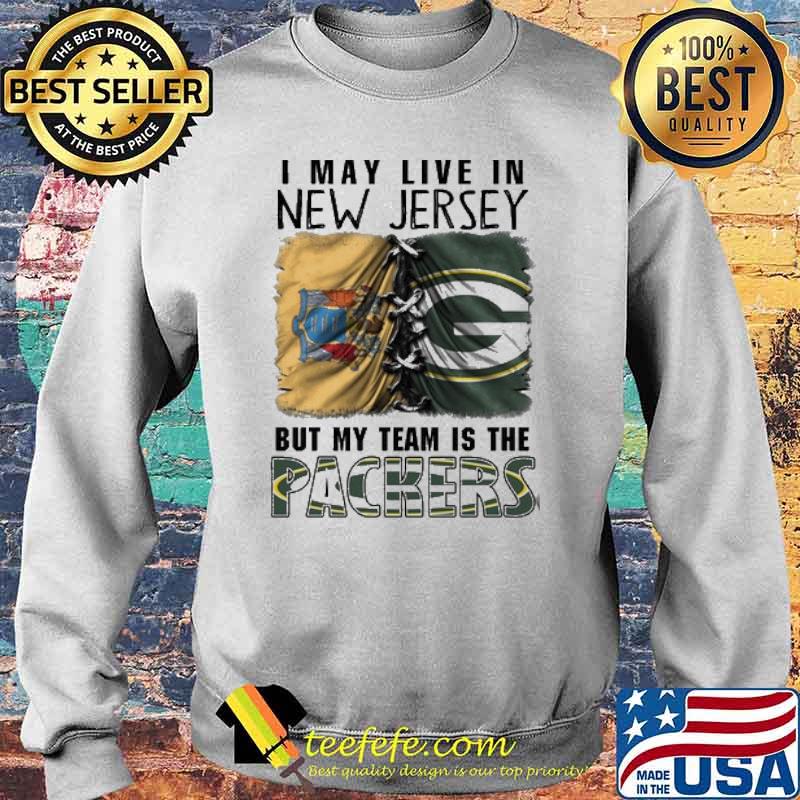 I may Live In New Jersey But My Team Is The Packers Shirt Sweater I may Live In New Jersey But My Team Is The Packers Shirt Sweater