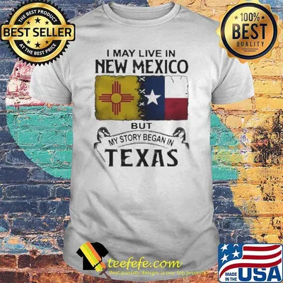 I may live in new mexico but my story began in texas flag shirt