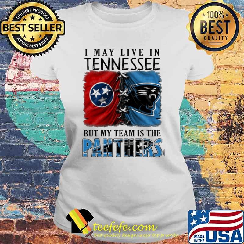 I may Live In Tennessee But My Team Is The Panthers Shirt Laides tee I may Live In Tennessee But My Team Is The Panthers Shirt Laides tee