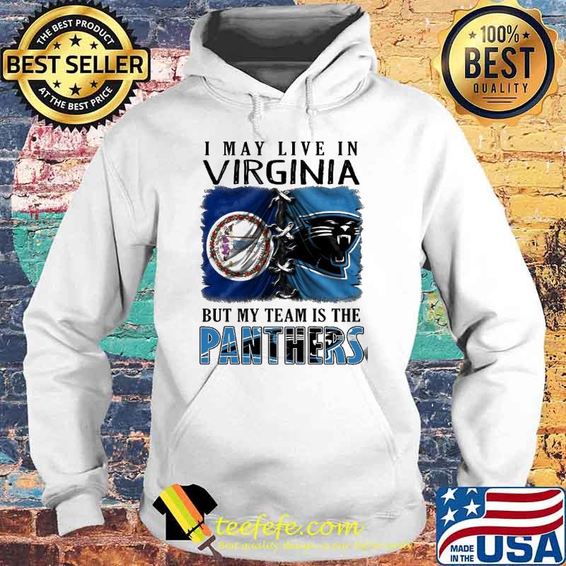 I may Live In Virginia But My Team Is The Panthers Shirt Hoodie I may Live In Virginia But My Team Is The Panthers Shirt Hoodie