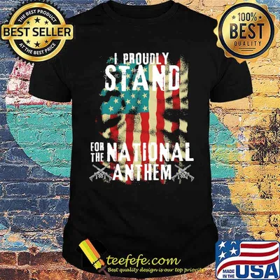 I proudly stand for the National anthem american flag shirt