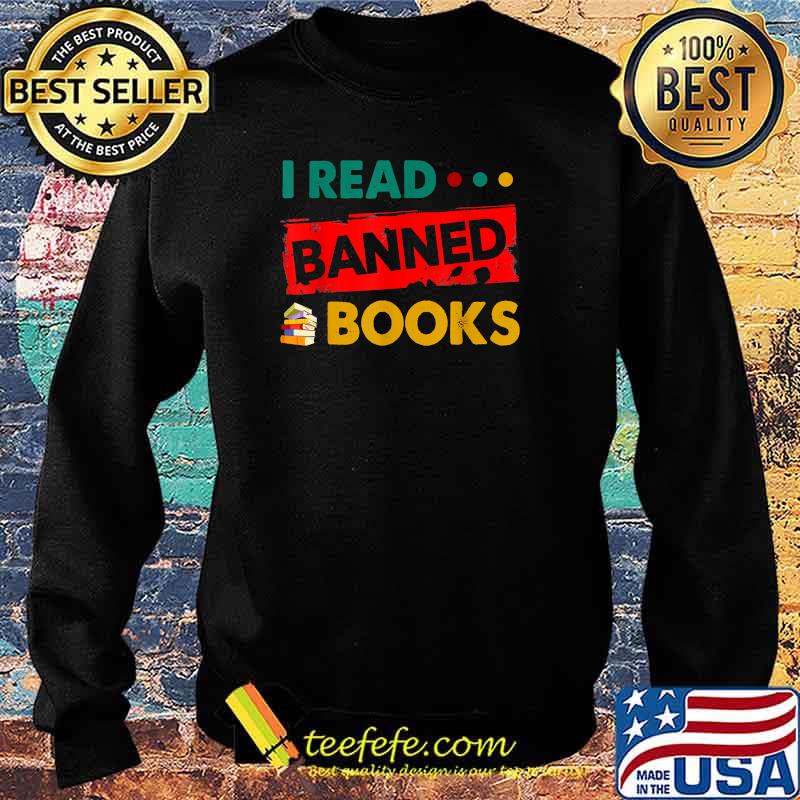 I Read Banned Books Vintage T-Shirt Sweater I Read Banned Books Vintage T-Shirt Sweater