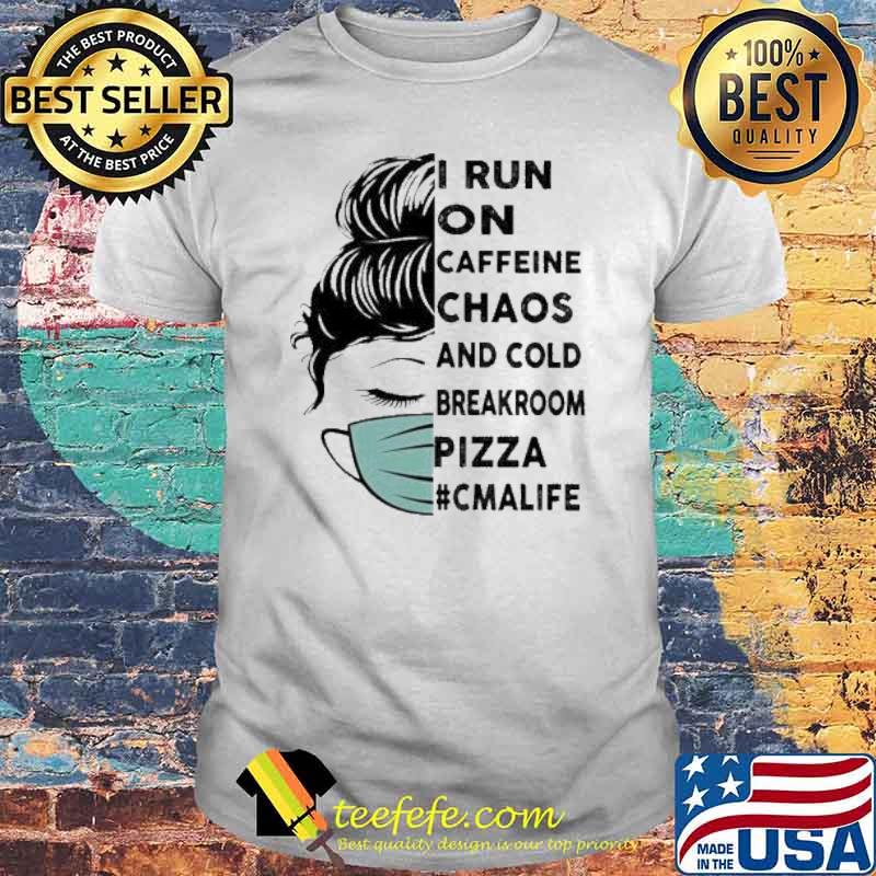 I Run On Caffeine Chaos And Cold Breakroom Pizza CMA Life Messy Bun Face Mask shirt I Run On Caffeine Chaos And Cold Breakroom Pizza CMA Life Messy Bun Face Mask shirt