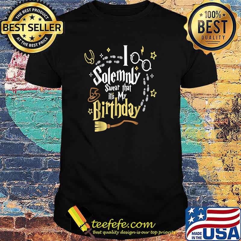 I Solemnly Swear That It's My Birthday T-Shirt