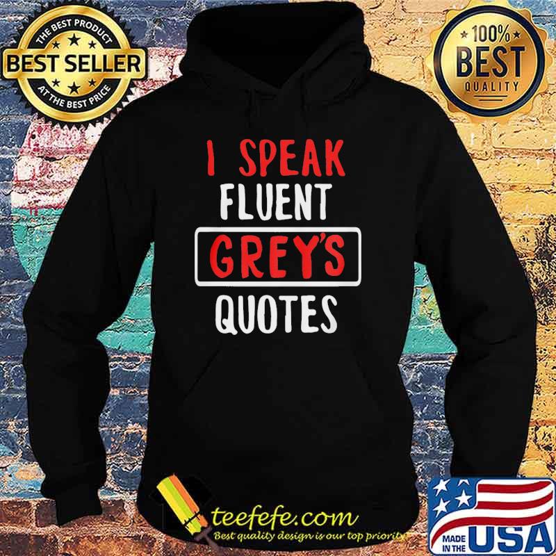 I Speak Fluent Greys Quotes s Hoodie I Speak Fluent Greys Quotes s Hoodie