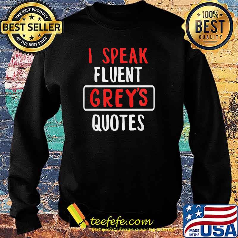 I Speak Fluent Greys Quotes s Sweater I Speak Fluent Greys Quotes s Sweater