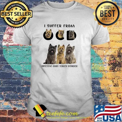 I Suffer From Obsessive Cairn Terrier Disorder Dogs Shirt