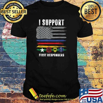 I Support First Responders - Police, Fire, EMS T-Shirt