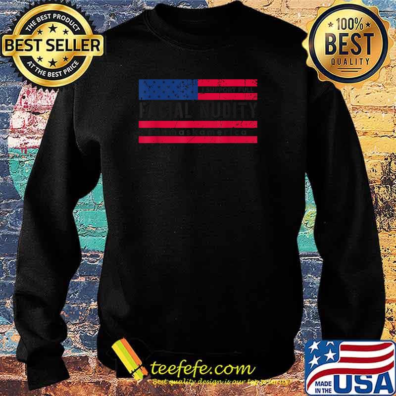 I Support Full Facial Nudity UnmaskAmerica Usa Flag T-Shirt Sweater I Support Full Facial Nudity UnmaskAmerica Usa Flag T-Shirt Sweater
